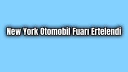 New York Otomobil Fuarı Ertelendi