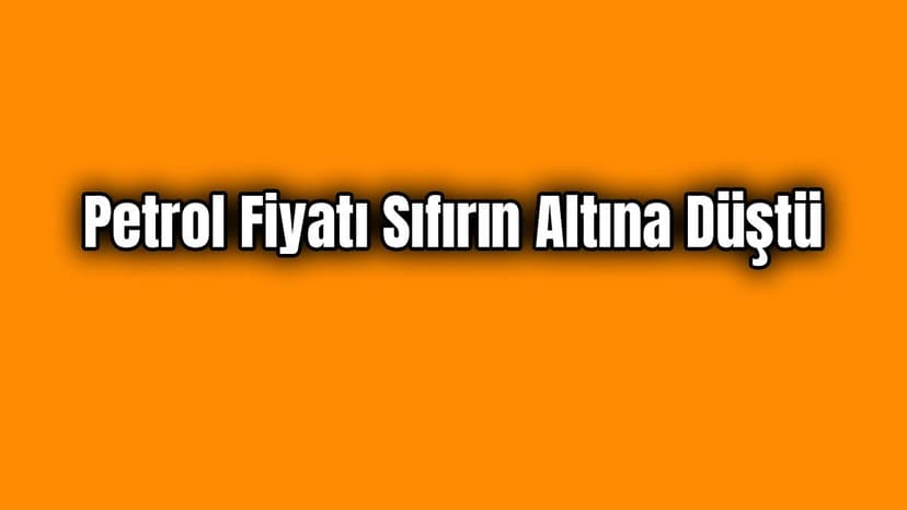 Petrol Fiyatı Sıfırın Altına Düştü