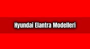 Hyundai Elantra Modelleri