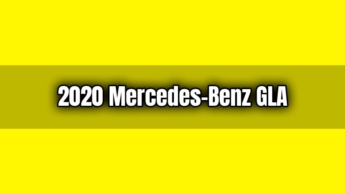 2020 Mercedes-Benz Gla Fiyatı ve Özellikleri Açıklandı