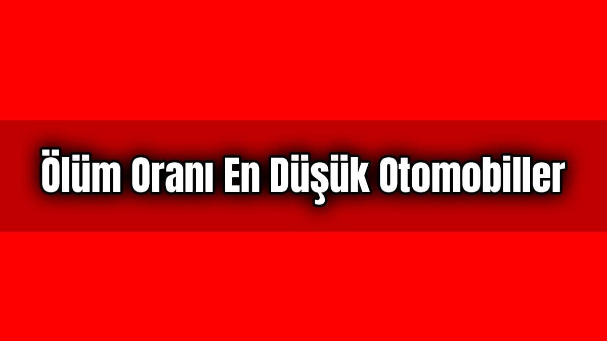 Kazada Ölüm Oranı En Düşük Otomobiller