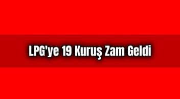 Lpg’ye 19 Kuruş Zam Geldi