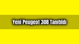 Yeni Peugeot 308 Tanıtıldı Dijital Güncelleme Yapıldı