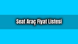 Seat Araç Fiyat Listesi