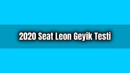 2020 Seat Leon Geyik Testi ve Teknik Özellikleri