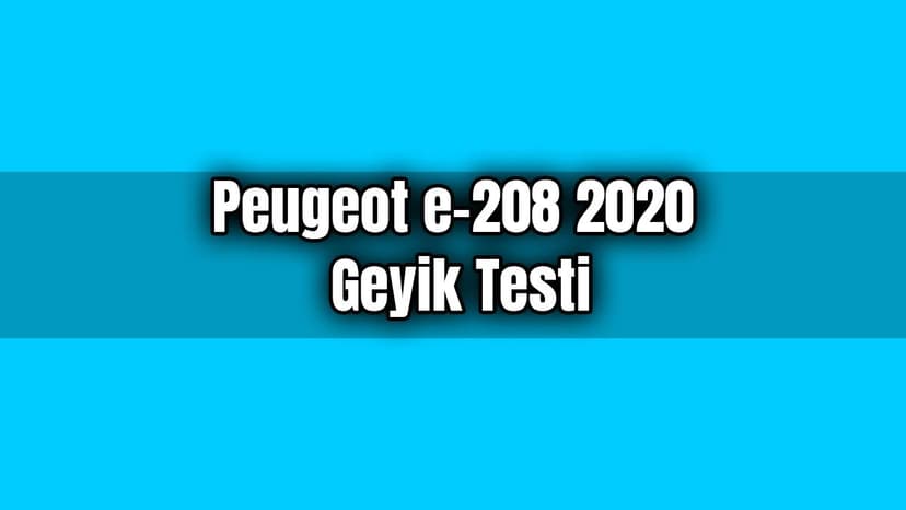 Peugeot E-208 2020: Geyik Testi