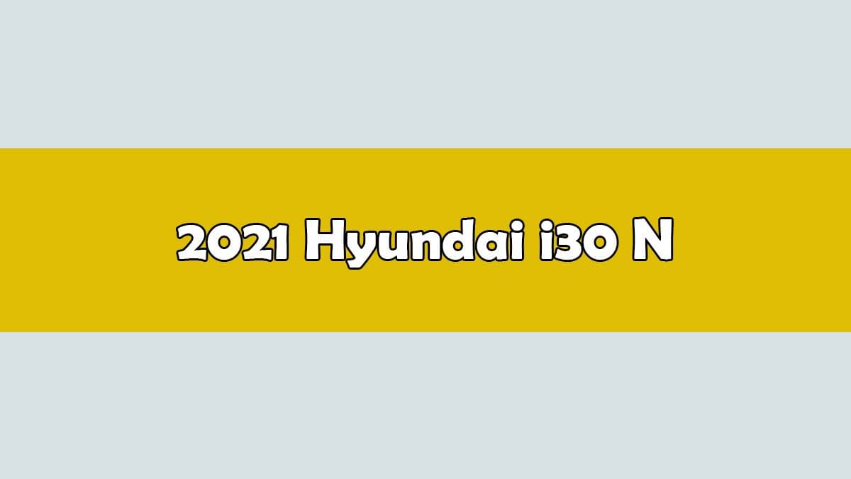 2021 Hyundai I30 N Tanıtıldı Hangi Yenilikler Var?