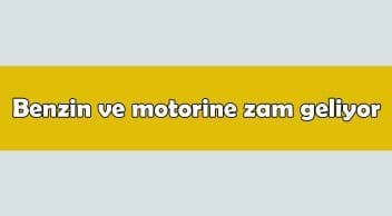 Son Dakika: Benzin ve Motorine Zam Geliyor