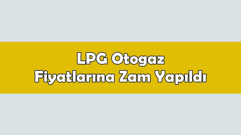 Lpg Otogaz Fiyatlarına Zam Yapıldı