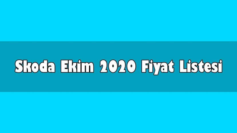 Skoda Ekim 2020 Fiyat: Superb, Kamiq, Karoq ve Kodiaq