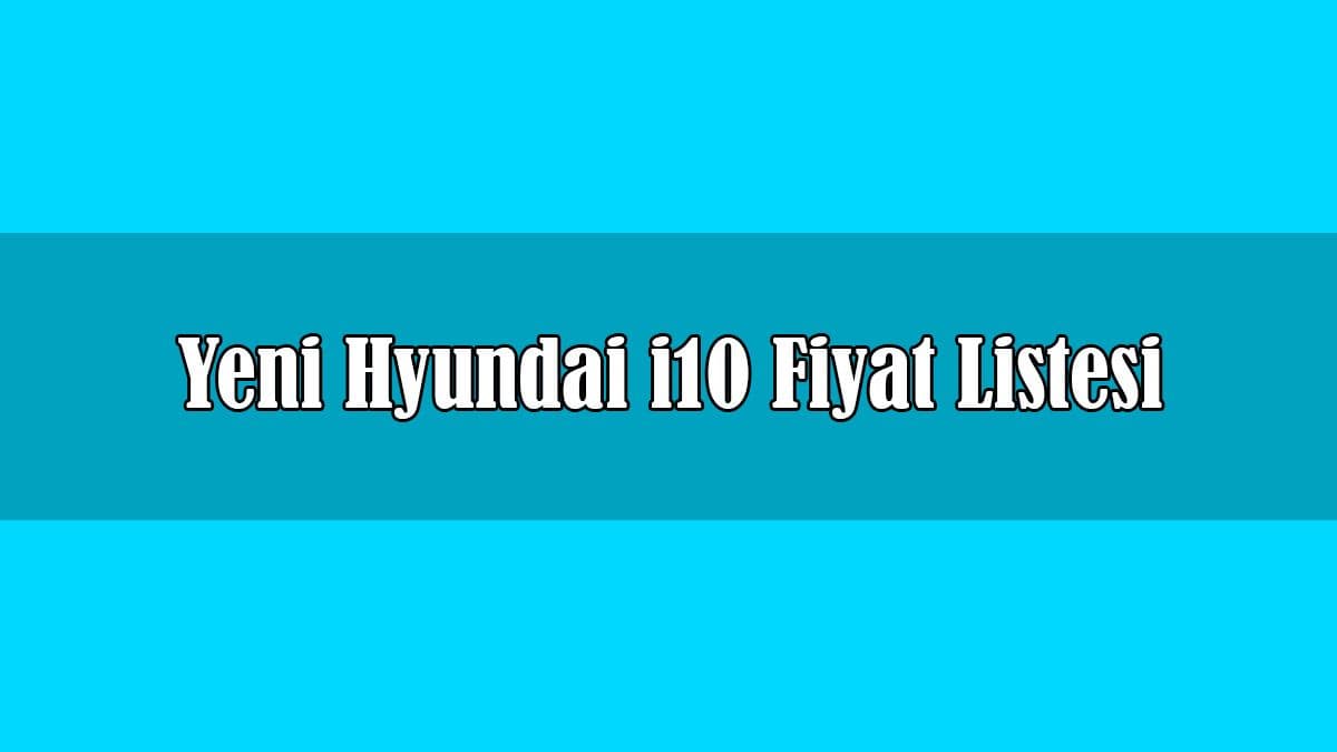 Yeni Hyundai I10 Fiyat Listesi Açıklandı Ekim 2020