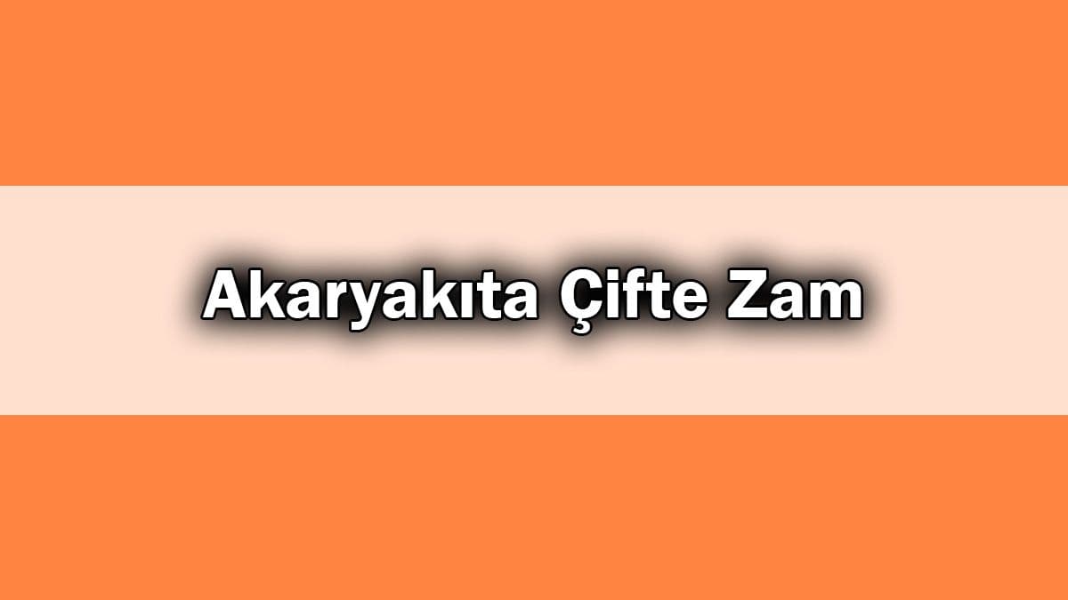 Akaryakıta Çifte Zam: Yeni Benzin ve Motorin Fiyatları