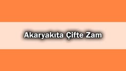 Akaryakıta Çifte Zam: Yeni Benzin ve Motorin Fiyatları