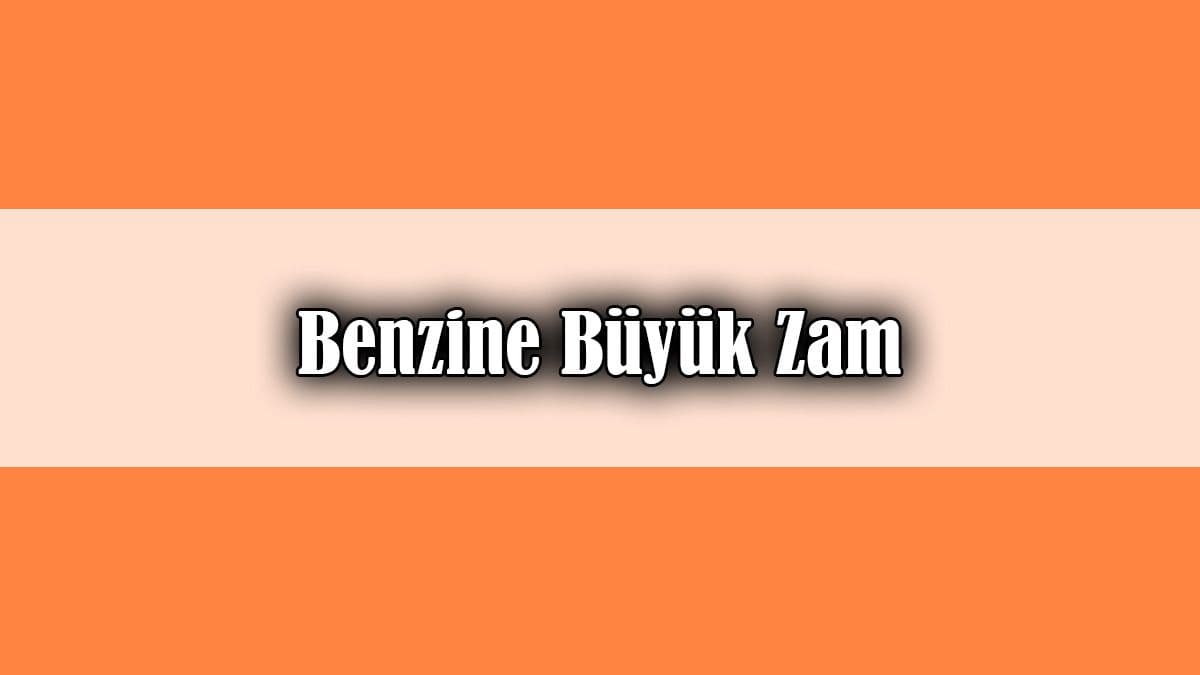 Araç Sahiplerine Kötü Haber! Benzine Büyük Zam