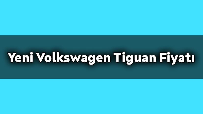 Yeni Volkswagen Tiguan Kasım 2020 Fiyatı ne Kadar?