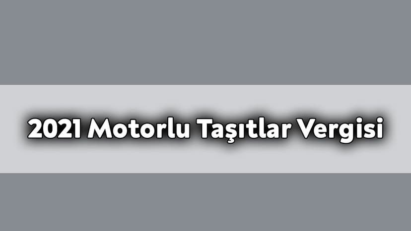 2021 Motorlu Taşıtlar Vergisi Tutarları Belli Oldu