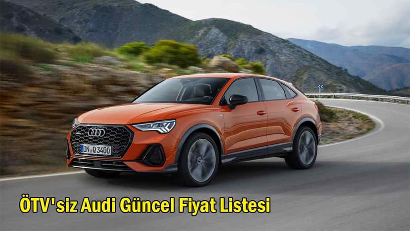 Ötv'siz Audi Araçları ne Kadar?