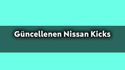 Güncellenen 2021 Nissan Kicks Özellikleri Açıklandı