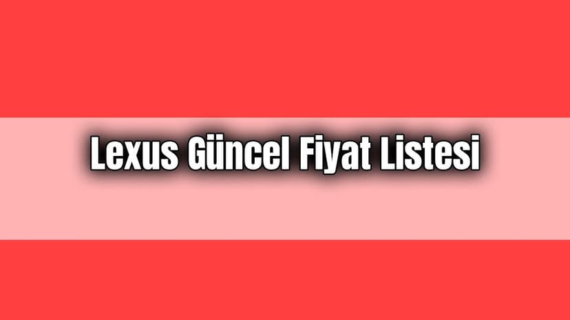 Lexus Güncel Fiyat Listesi, Sıfır Lexus Otomobil Fiyatları