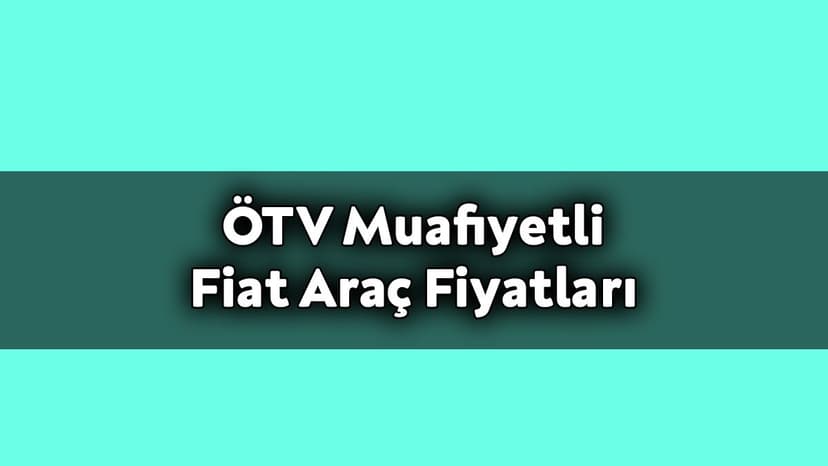 Engelliler İçin Ötv Muafiyetli Fiat Araç Fiyatları - Aralık 2020