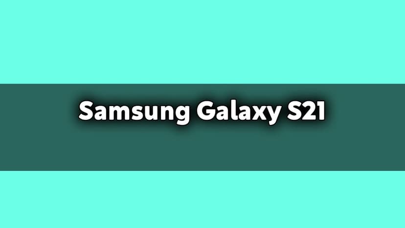 Samsung Galaxy S21 Özellikleri Açıklandı