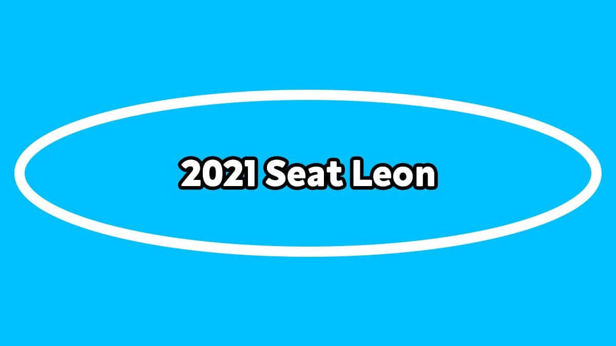 Yeni 2021 Seat Leon Fiyatı ve Özellikleri Açıklandı