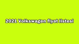 2021 Volkswagen Fiyat Listesi Açıklandı! İndirimli Fiyatlar