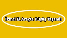 İkinci El Araçta Düşüş Yaşandı