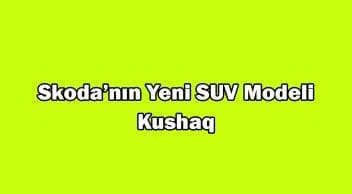 Skoda Yeni Suv Modeli Kushaq İsmiyle Gelecek!