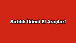 Satılık Ikinci El Araçlar! Yeni Liste Açıklandı