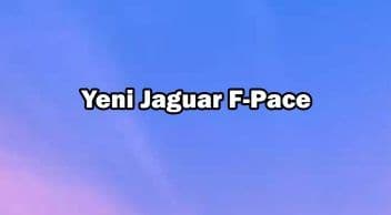 Yeni Jaguar F-Pace Özellikleri Açıklandı
