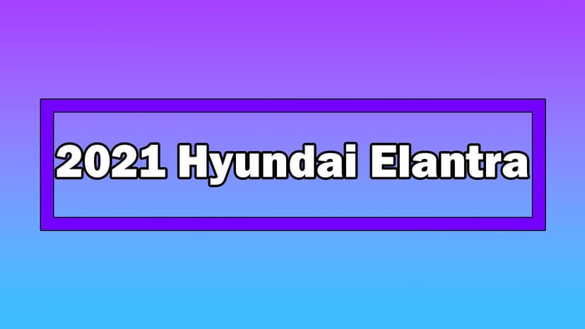 Yeni 2021 Hyundai Elantra Türkiye Fiyatı Açıklandı