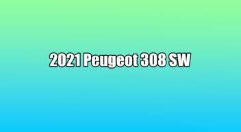 Yeni 2021 Peugeot 308 Sw Tanıtıldı! İşte Özellikleri