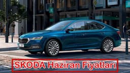 Skoda Haziran 2021 Fiyat Listesi