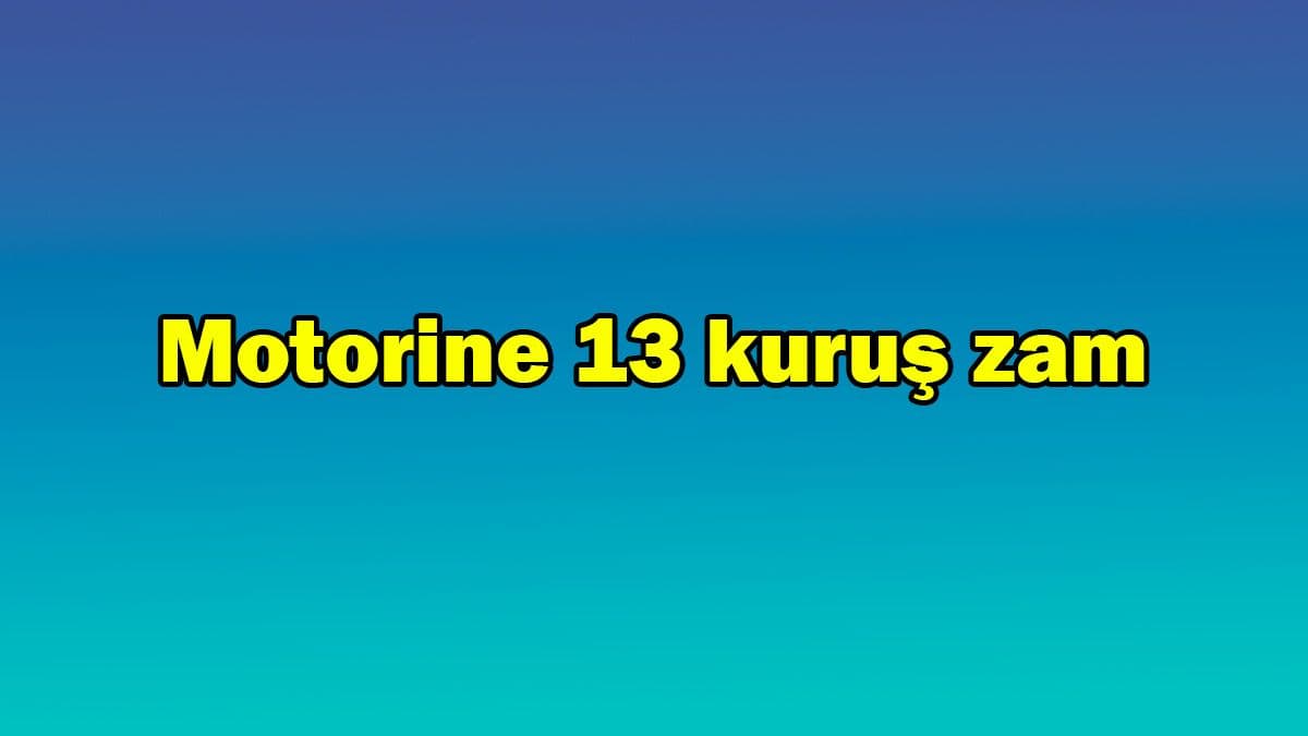 Motorin Fiyatlarına 13 Kuruş Zam – Ötv Düzenlemesi