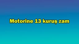 Motorin Fiyatlarına 13 Kuruş Zam - Ötv Düzenlemesi