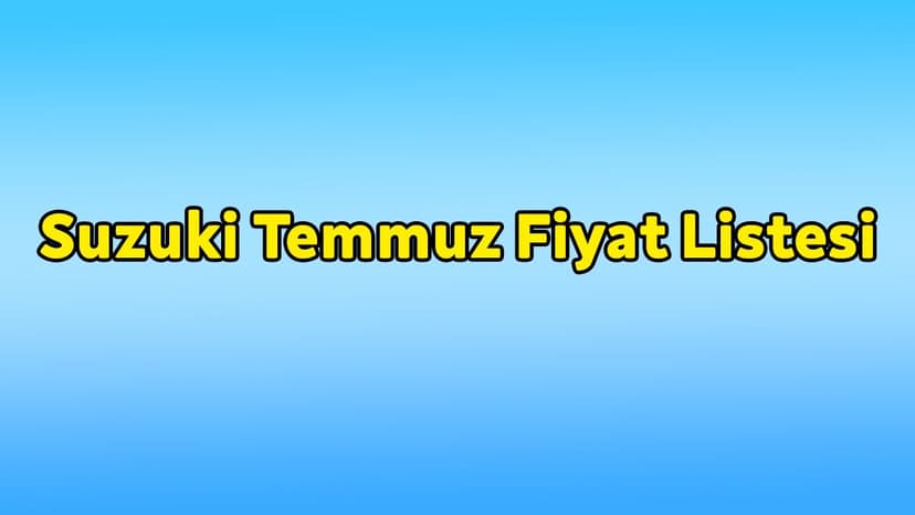 Suzuki Temmuz 2021 Fiyat Listesi Açıklandı