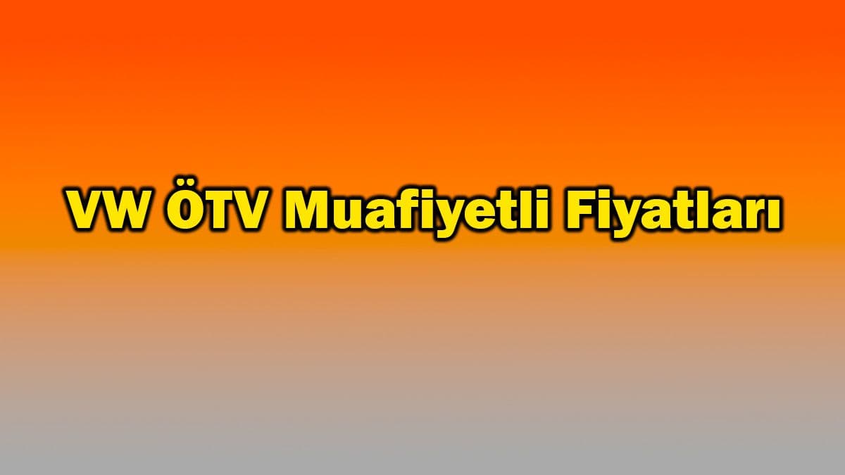 Volkswagen Ötv Muafiyetli Fiyatları – Ağustos 2021