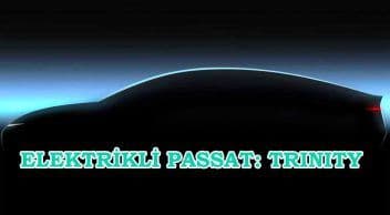 Passat’ın Yerini Alacak Elektrikli Model: Trinity