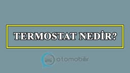Termostat Nedir? Termostat Arızası Nasıl Anlaşılır?