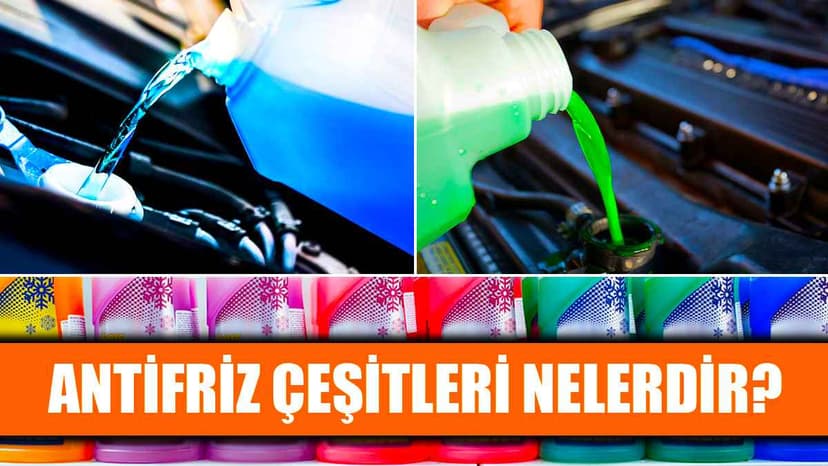 Antifriz ne İşe Yarar? Antifriz Çeşitleri Nelerdir?