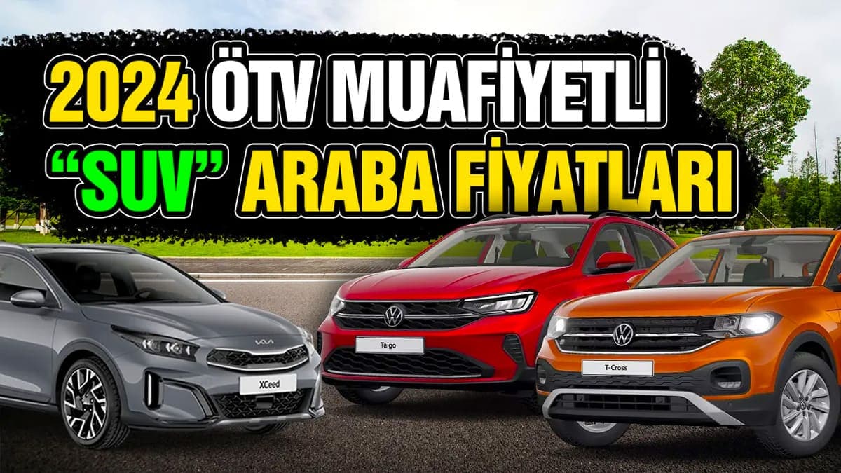 2024 Ötv Muafiyetli Suv Araba Fiyatları