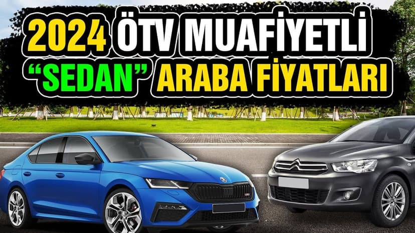 2024 Ötv Muafiyetli Sedan Araba Fiyatları