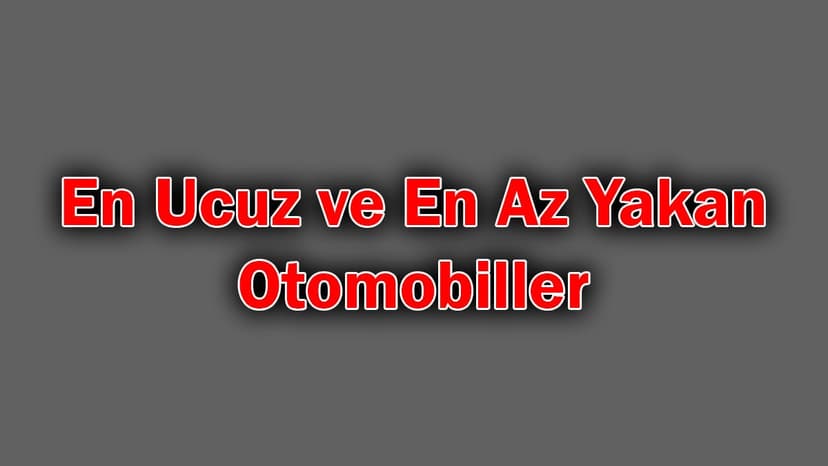 En Ucuz ve En Az Yakan Otomobiller