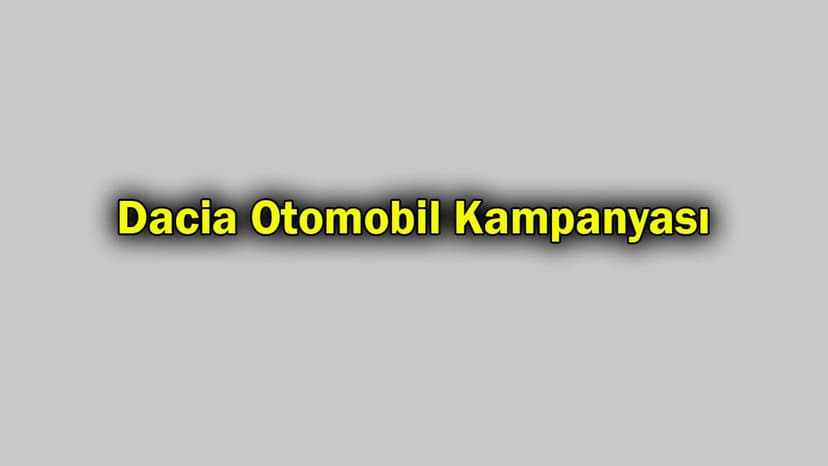 Günde 39.90 Tl'ye Dacia Otomobil Kampanyası