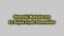 Otomobil Markalarının En Düşük Fiyatlı Otomobiller