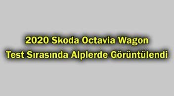 2020 Skoda Octavia Wagon Test Sırasında Alplerde Görüntülendi