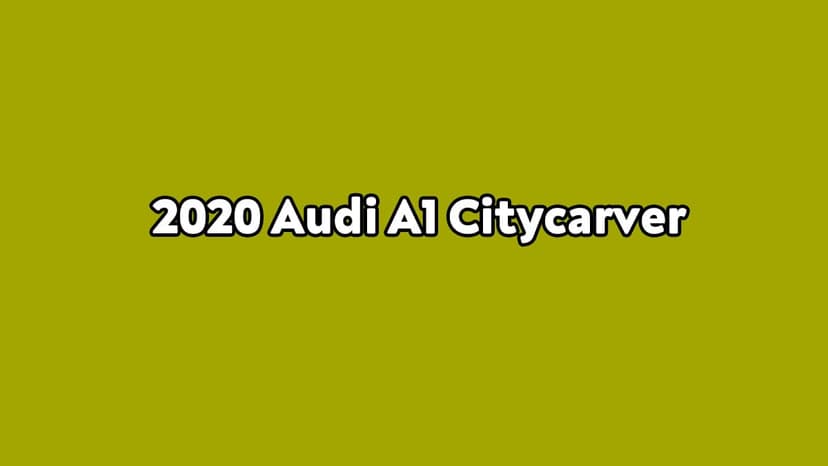 2020 Audi A1 Citycarver Özellikleri Açıklandı