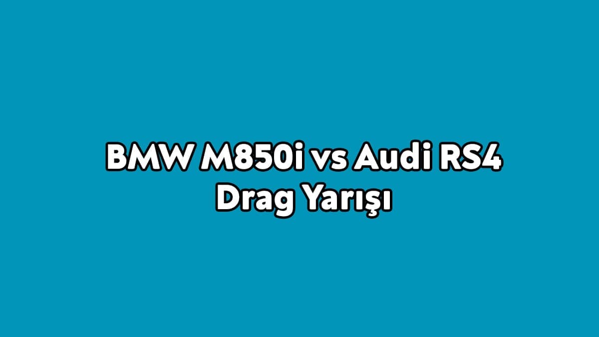 Bmw M850I Vs Audi Rs4 Drag Yarışı