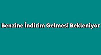 Araç Sahiplerini Sevindirecek Haber! Benzine İndirim Gelmesi Bekleniyor